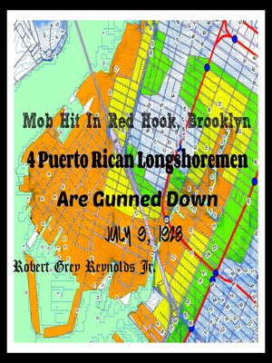 cover image of Mob Hit In Red Hook, Brooklyn 4 Puerto Rican Longshoremen Are Gunned Down July 9, 1928